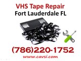 VHS Tape Repair Fort Lauderdale FL (786)220-1752