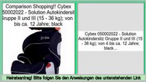 Consumer Reviews Cybex 050002022 - Solution Autokindersitz Gruppe II und III (15 - 36 kg); von 4 bis ca. 12 Jahre; black