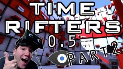 Oculus Rift: Time Rifters - 0.5  Update | Part 2 | GREEN LIT!! (Gameplay)
