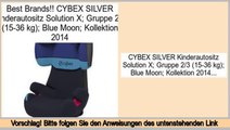 Berichte Bewertungen CYBEX SILVER Kinderautositz Solution X; Gruppe 2/3 (15-36 kg); Blue Moon; Kollektion 2014
