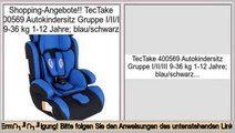 Angebote TecTake 400569 Autokindersitz Gruppe I/II/III 9-36 kg 1-12 Jahre; blau/schwarz