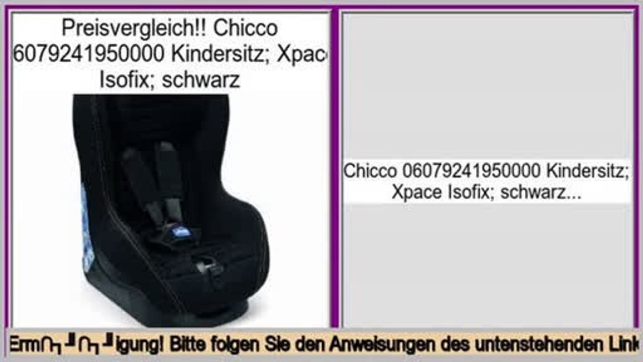 Niedrige Preise Chicco 06079241950000 Kindersitz; Xpace Isofix; schwarz