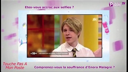 Public Zap : Enora Malagré souffre de dysmorphophobie, la peur d'être laid !