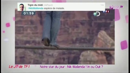 Public Zap : la star du jour est Nick Wallenda ! Osez regarder son exploit sans avoir le souffle coupé ... In ou Out ?