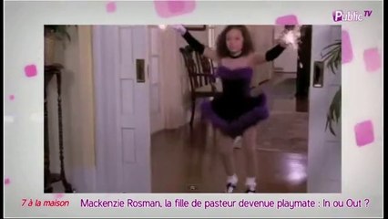 Public Zap : Mackenzie Rosman, la fille du pasteur devenue playmate : In ou Out ?