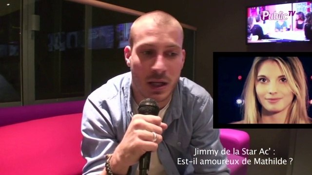Exclu vidéo : Jimmy de la Star Ac' : Mathide est très belle, c'est une fille en or !