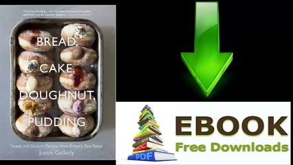 [FREE eBook] Bread, Cake, Doughnut, Pudding: Sweet and Savoury Recipes from Britain’s Best Baker by Justin Gellatly