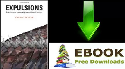 [GET eBook] Expulsions: Brutality and Complexity in the Global Economy by Saskia Sassen