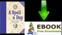 [GET eBook] A Spell a Day: For Health, Wealth, Love, and More by Cassandra Eason [PDF/ePUB]