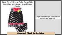 Best Rated Bonnie Baby Baby-Girls Infant Dot and Stripe Large Flower Dress