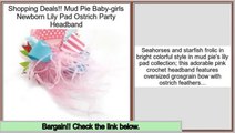 Comparison Mud Pie Baby-girls Newborn Lily Pad Ostrich Party Headband