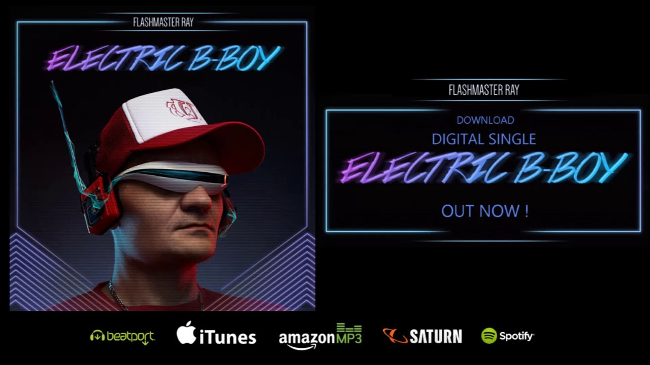 Flashmaster Ray - Electric B-Boy (#OFFICIAL SINGLE #VIDEO-SNIPPET) + #Remix