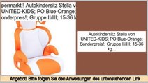 Wertung Autokindersitz Stella von UNITED-KIDS; PO Blue-Orange; Sonderpreis!; Gruppe II/III; 15-36 kg