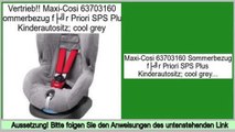 Shopping-Angebote Maxi-Cosi 63703160 Sommerbezug für Priori SPS Plus Kinderautositz; cool grey