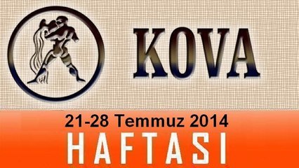 KOVA Burcu HAFTALIK Burç ve Astroloji Yorumu videosu,  21 - 27 Temmuz 2014, Astroloji Uzmanı Demet Baltacı