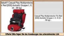 Niedrige Preise Casual Play Multiprotector Fix Red [630] Autositz Gruppe I; II; III (9 - 36 kg)