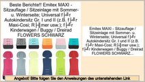 Comparison Shopping Emitex MAXI - Sitzauflage / Sitzeinlage mit Sommer- u. Winterseite; Universal für Autokindersitz Gr. I und II (z.B. für Maxi-Cosi; Römer usw.); für Kinderwagen / Buggy / Dreirad FLOWERS SCHWARZ