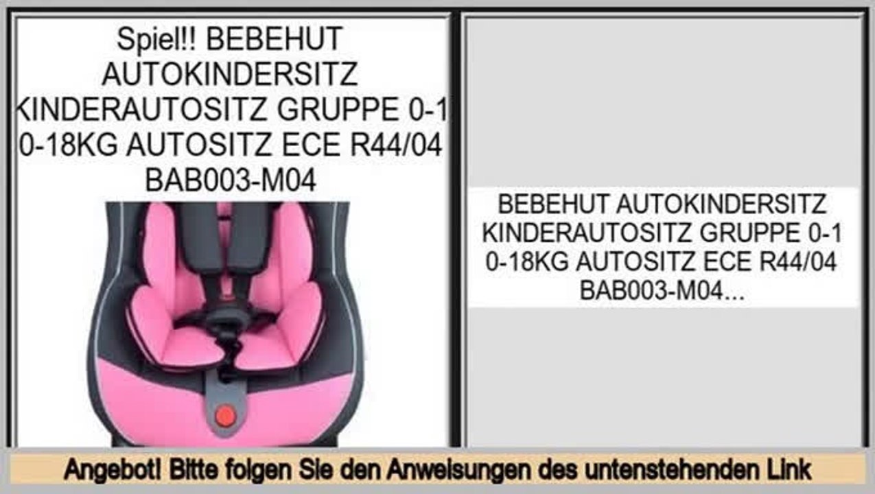 Spiel BEBEHUT AUTOKINDERSITZ KINDERAUTOSITZ GRUPPE 0-1 0-18KG AUTOSITZ ECE R44/04 BAB003-M04
