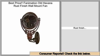 Consumer Reviews Fanimation Old Havana Rust Finish Wall Mount Fan