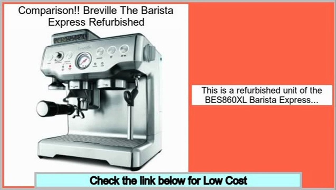 Hot Deals Breville The Barista Express Refurbished