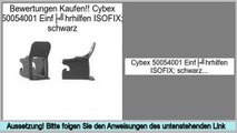 Am besten bewertet Cybex 50054001 Einführhilfen ISOFIX; schwarz