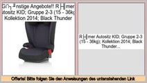 Big Deal Römer Autositz KID; Gruppe 2-3 (15 - 36kg); Kollektion 2014; Black Thunder