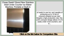 Low Price Brand New Stainless Steel Under Counter Ice Maker Machine; Portable or Built-In