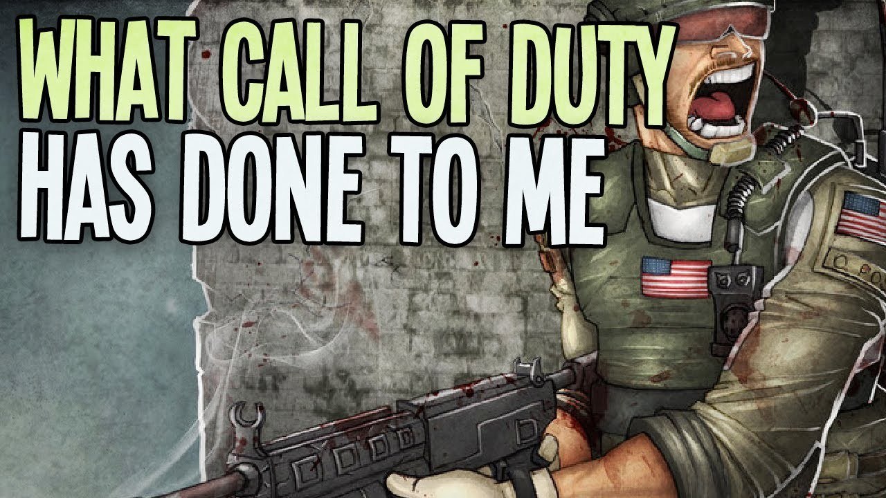 What Call Of Duty Has Done To Me...