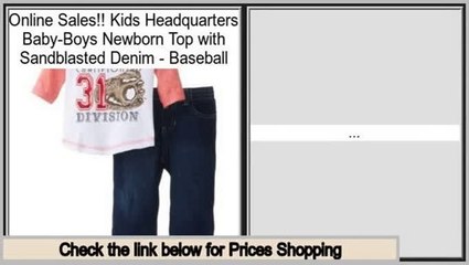Best Deals Kids Headquarters Baby-Boys Newborn Top with Sandblasted Denim - Baseball