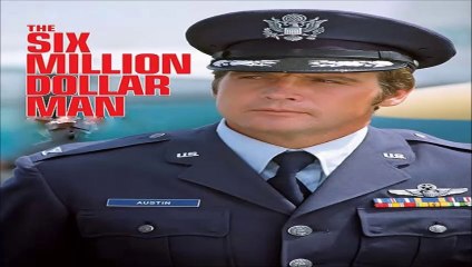 THE SIX MILLION DOLLAR MAN.