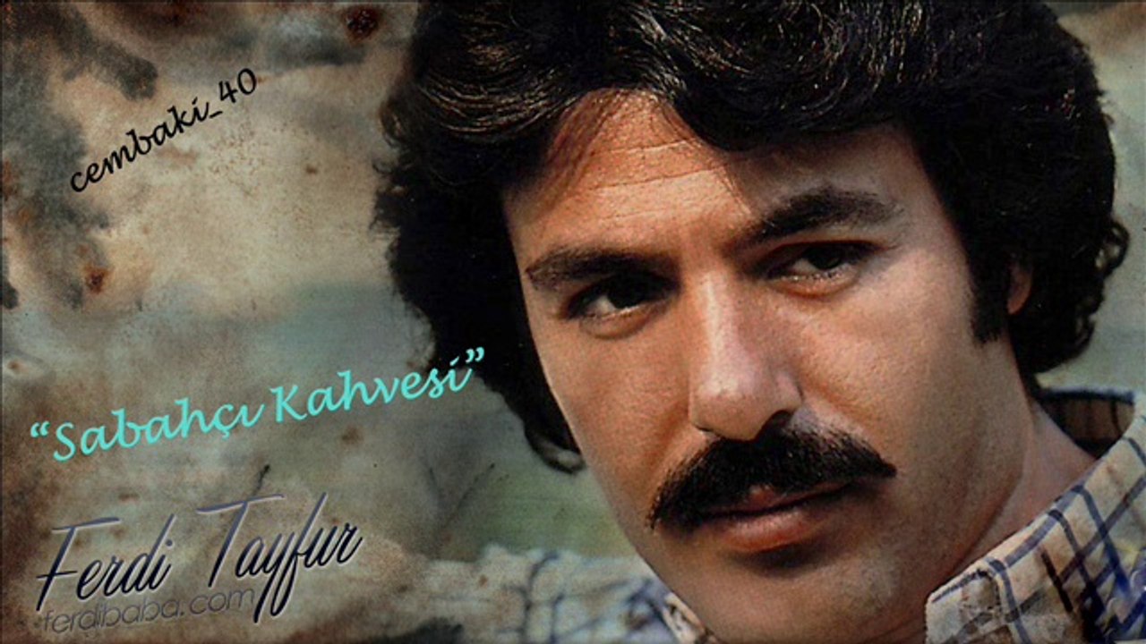 Ferdi Tayfur "Sabahçı Kahvesi"...cémb@ki_40