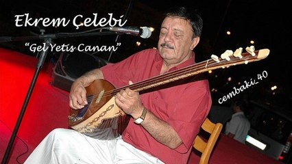Ekrem Çelebi "Gel Yetiş Canan"...cémb@ki_40