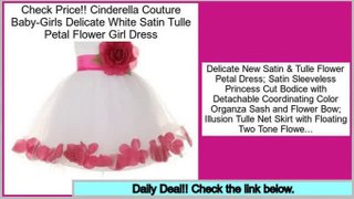 Buy Reviews Cinderella Couture Baby-Girls Delicate White Satin Tulle Petal Flower Girl Dress