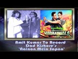 Amit Kumar To Record Dad Kishore's 'Nainon Mein Sapna'