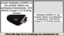 Angebote BubbleBum BUM007 v2 - Der portable; faltbare und aufblasbare Autokindersitz - ECE R44/04; Gruppe II / III 15-36 kg; schwarz
