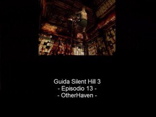 Guida: Silent Hill 3 - Episodio 13 - OtherHaven
