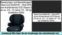 Bewertungen Kaufen Maxi-Cosi 64402181 - Rodi SPS stone Autokindersitz ECE Klasse 2/3 ab ca. 3;5 - 12 Jahre (15 - 36 kg) (Kollektion 2009)