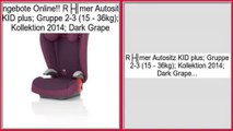 Beste Berichte Römer Autositz KID plus; Gruppe 2-3 (15 - 36kg); Kollektion 2014; Dark Grape
