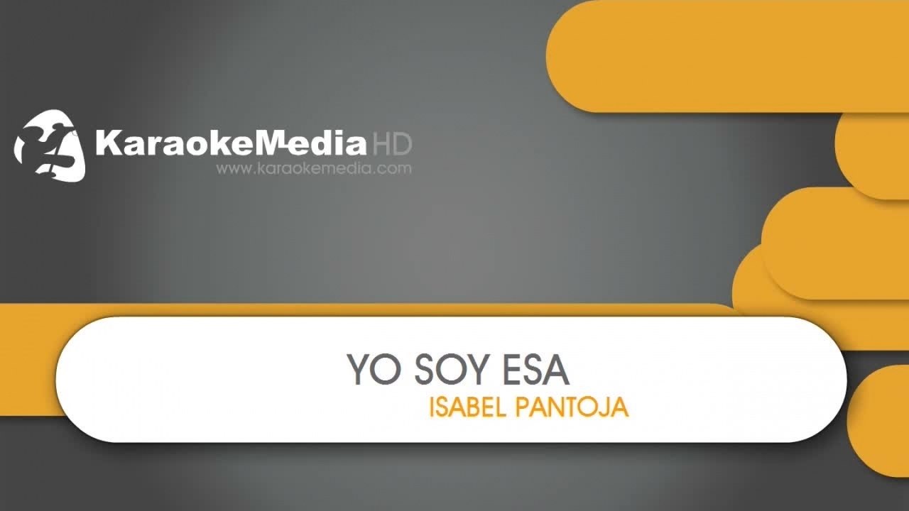 Yo Soy Esa - Isabel Pantoja - KARAOKE HQ - video Dailymotion