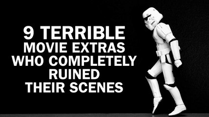 9 Terrible Extras Who Completely Ruined Their Scenes