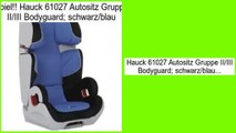 Deal Of The Day Hauck 61027 Autositz Gruppe II/III Bodyguard; schwarz/blau