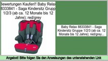 Angebote der Website Baby Relax 88333841 - Saga Kindersitz Gruppe 1/2/3 (ab ca. 12 Monate bis 12 Jahre); red/grey