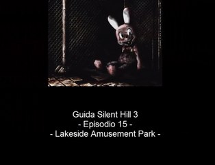 Guida: Silent Hill 3 - Episodio 15 - Lakeside Amusement Park