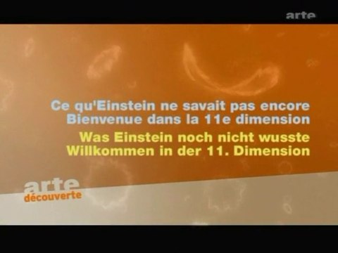 L'Univers Elégant (Théorie Des Cordes) : Ce Qu'Einstein Ne Savait Pas Encore - Episode 3 - Bienvenue Dans La 11e Dimension
