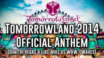 TOMORROWLAND 2014 OFFICIAL ANTHEM // Dimitri Vegas & Like Mike vs W&W - Waves