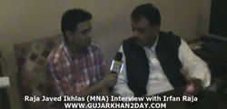 Raja Javed Ikhlas (MNA) Gujar Khan Interview with Irfan Raja