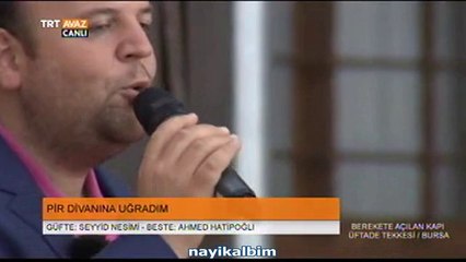 Pir divanına uğradım Necip Karakaya Ramazan 2014