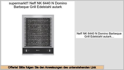 Online Sales Neff NK 6440 N Domino Barbeque Grill Edelstahl autark