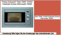 Vergleich Teka TMW 18 BIH Edelstahl Einbau Mikrowelle 78068