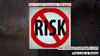 No Cost Income Stream Review (Download the Program 60 Day Risk Free) - MY REAL TESTIMONIAL